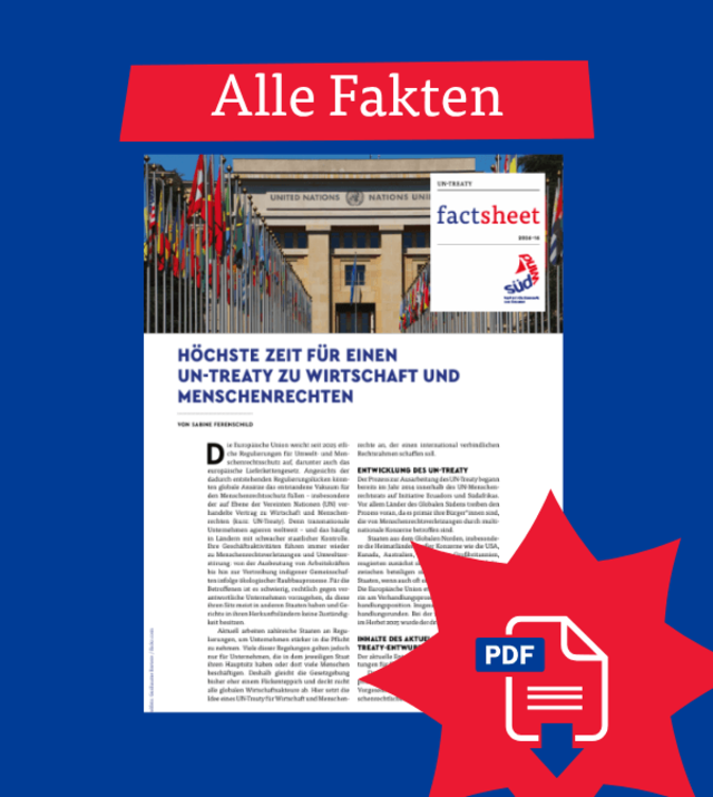 PDF-Publikation: Höchste Zeit für einen UN-Treaty zu Wirtschaft und Menschenrechten PDF-Publikation über den UN-Treaty zu Wirtschaft und Menschenrechten mit Informationen zu Inhalten, Verhandlungen und globalen Sorgfaltspflichten.